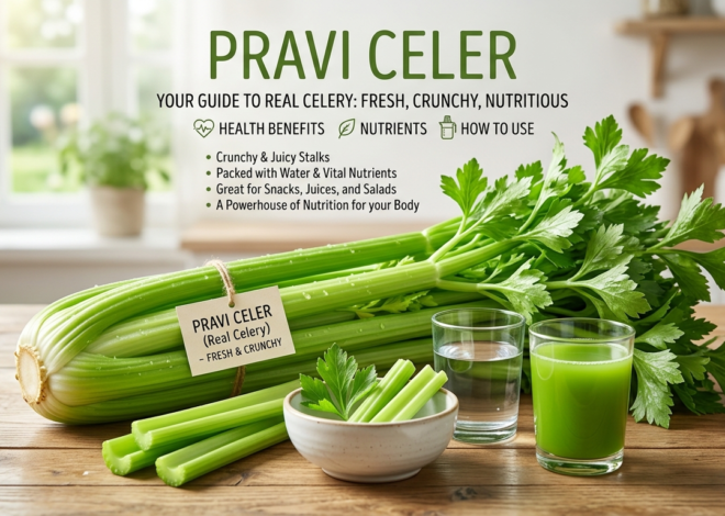 Pravi Celer: Health Benefits, Nutrients, and How to Use Real Celery